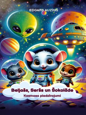 cover image of Beljašs, Seršs un Šokolāde. Kosmosa piedzīvojumi